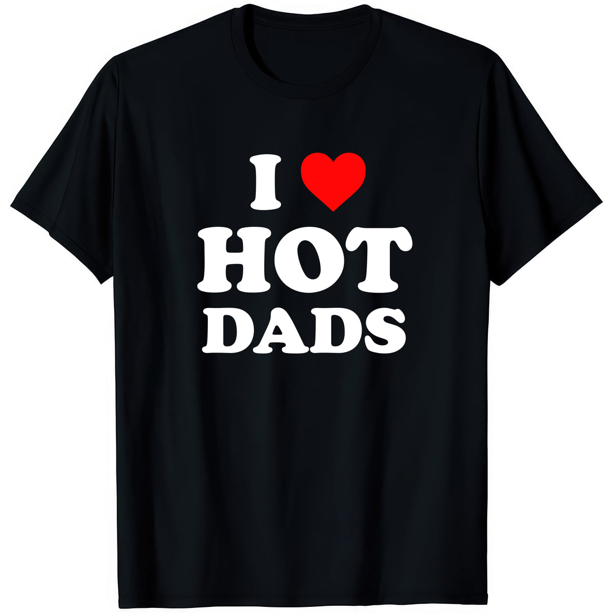I ❤ Hot Dads — rude adult humour T-shirt from Rude Toad, black unisex tee with white text and a red heart.