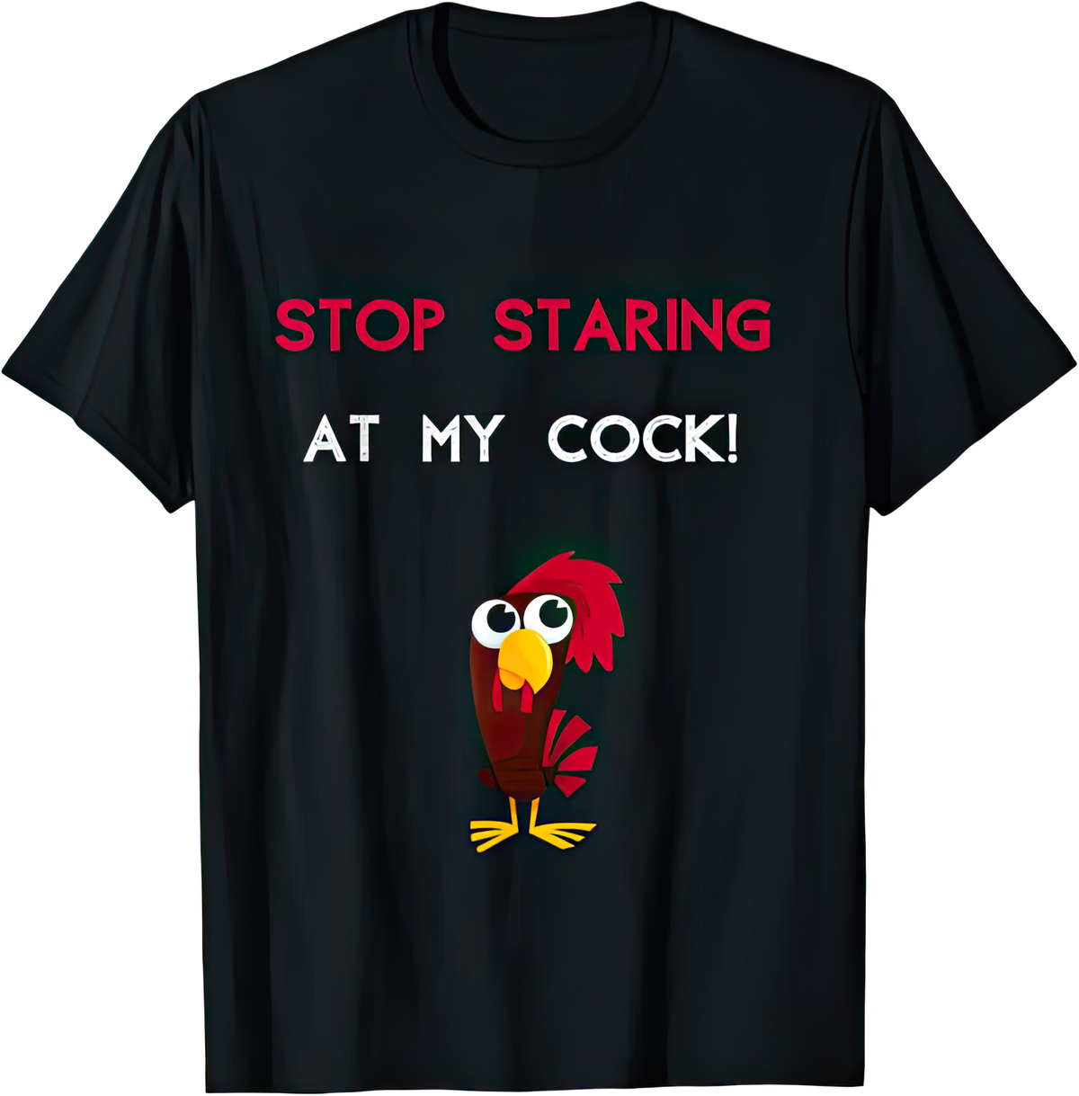 Stop Staring At My Cock — rude adult humour T-shirt from Rude Toad, black unisex tee with a wide-eyed cartoon cockerel.