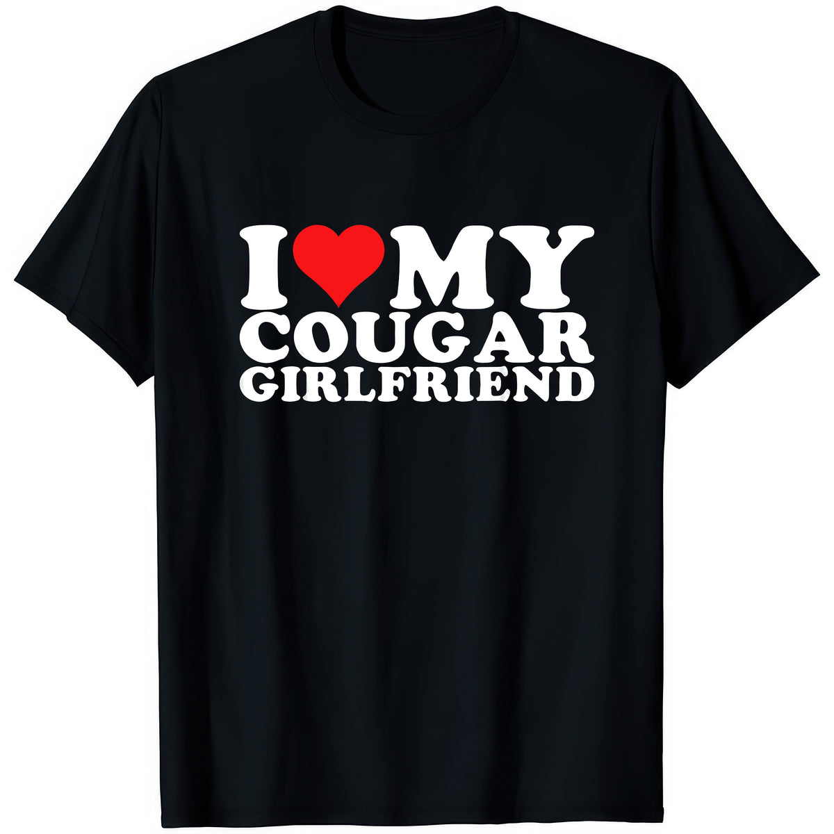 I ❤ My Cougar Girlfriend — rude adult humour T-shirt from Rude Toad, black unisex tee with white text and a red heart.