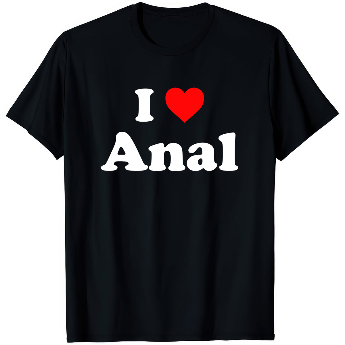 I ❤ Anal — rude adult humour T-shirt from Rude Toad, black unisex tee with white text and a red heart.