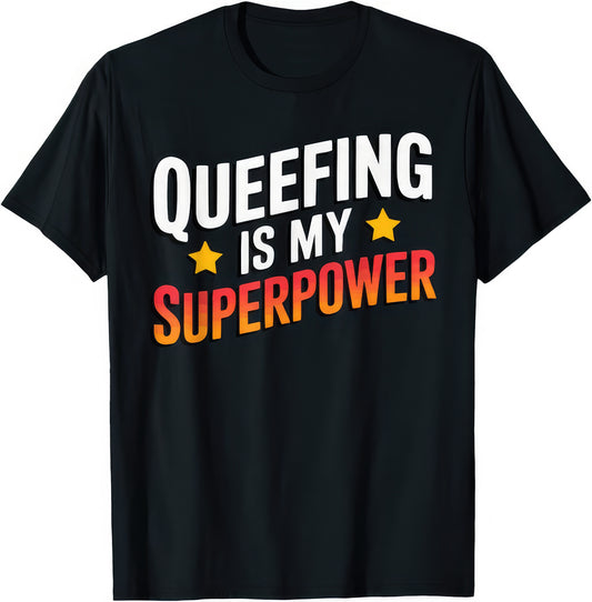 Queefing Is My Superpower rude adult humour T-shirt — black tee reading QUEEFING IS MY SUPERPOWER