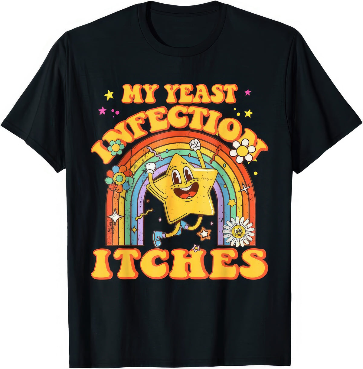 My Yeast Infection Itches — Dancing Star — rude adult humour T-shirt from Rude Toad, black unisex tee. Design reads: MY YEAST INFECTION ITCHES
