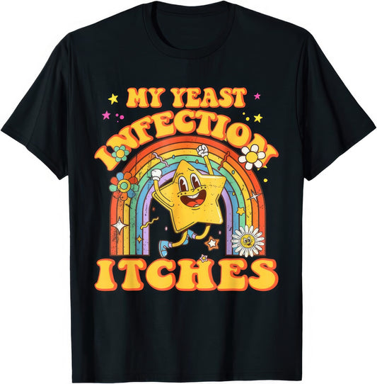 My Yeast Infection Itches — Dancing Star — rude adult humour T-shirt from Rude Toad, black unisex tee. Design reads: MY YEAST INFECTION ITCHES