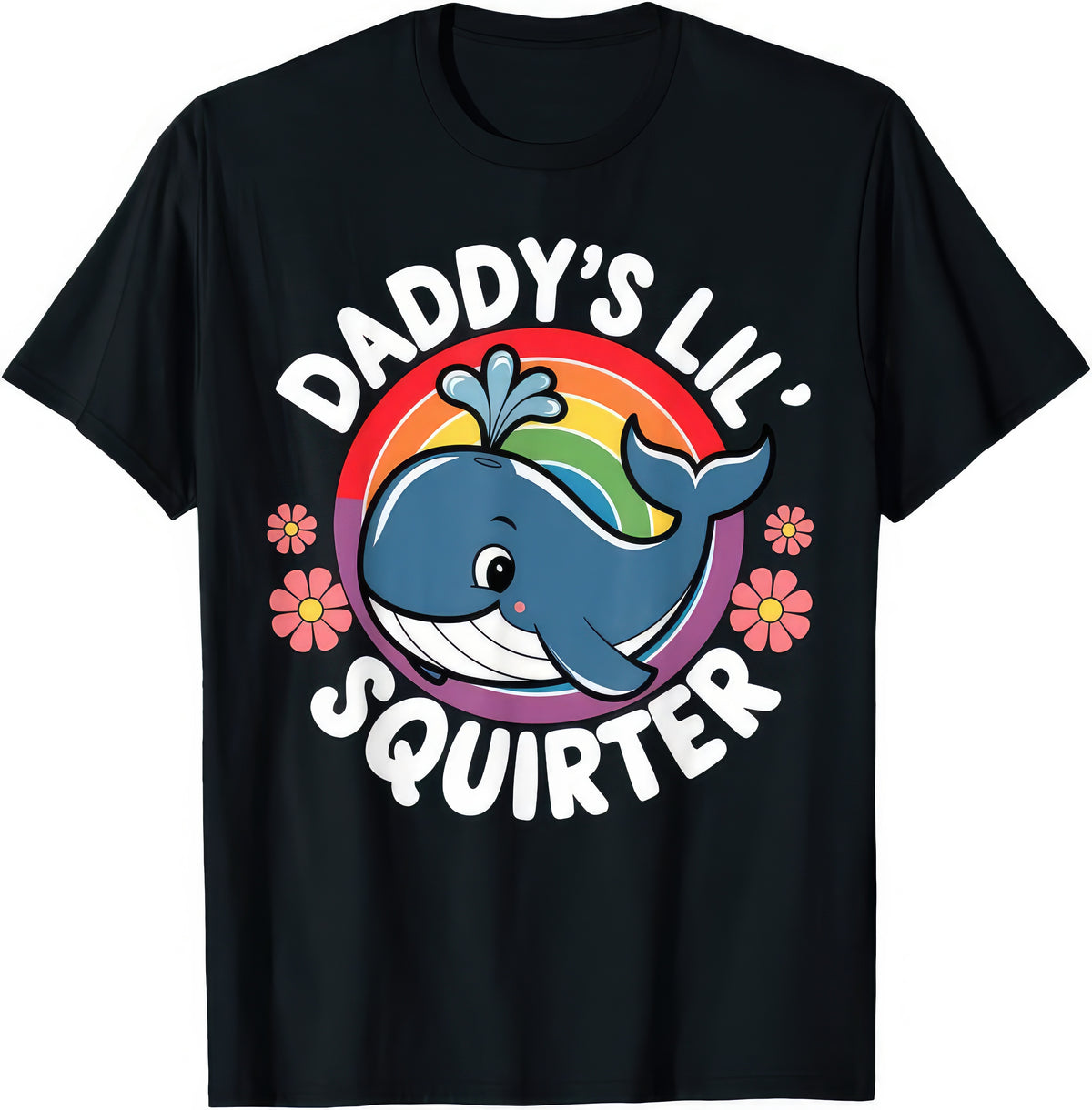 Daddy's Lil' Squirter — Rainbow Whale — rude adult humour T-shirt from Rude Toad, black unisex tee. Design reads: DADDY'S LIL' SQUIRTER
