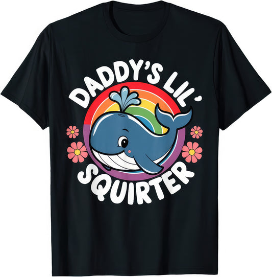 Daddy's Lil' Squirter — Rainbow Whale — rude adult humour T-shirt from Rude Toad, black unisex tee. Design reads: DADDY'S LIL' SQUIRTER