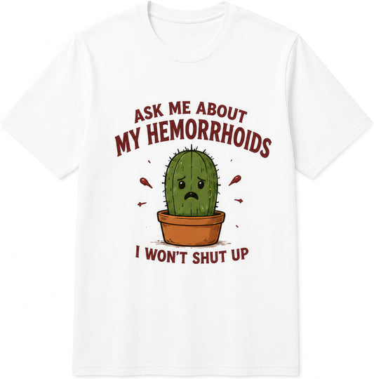Ask Me About My Haemorrhoids rude t-shirt