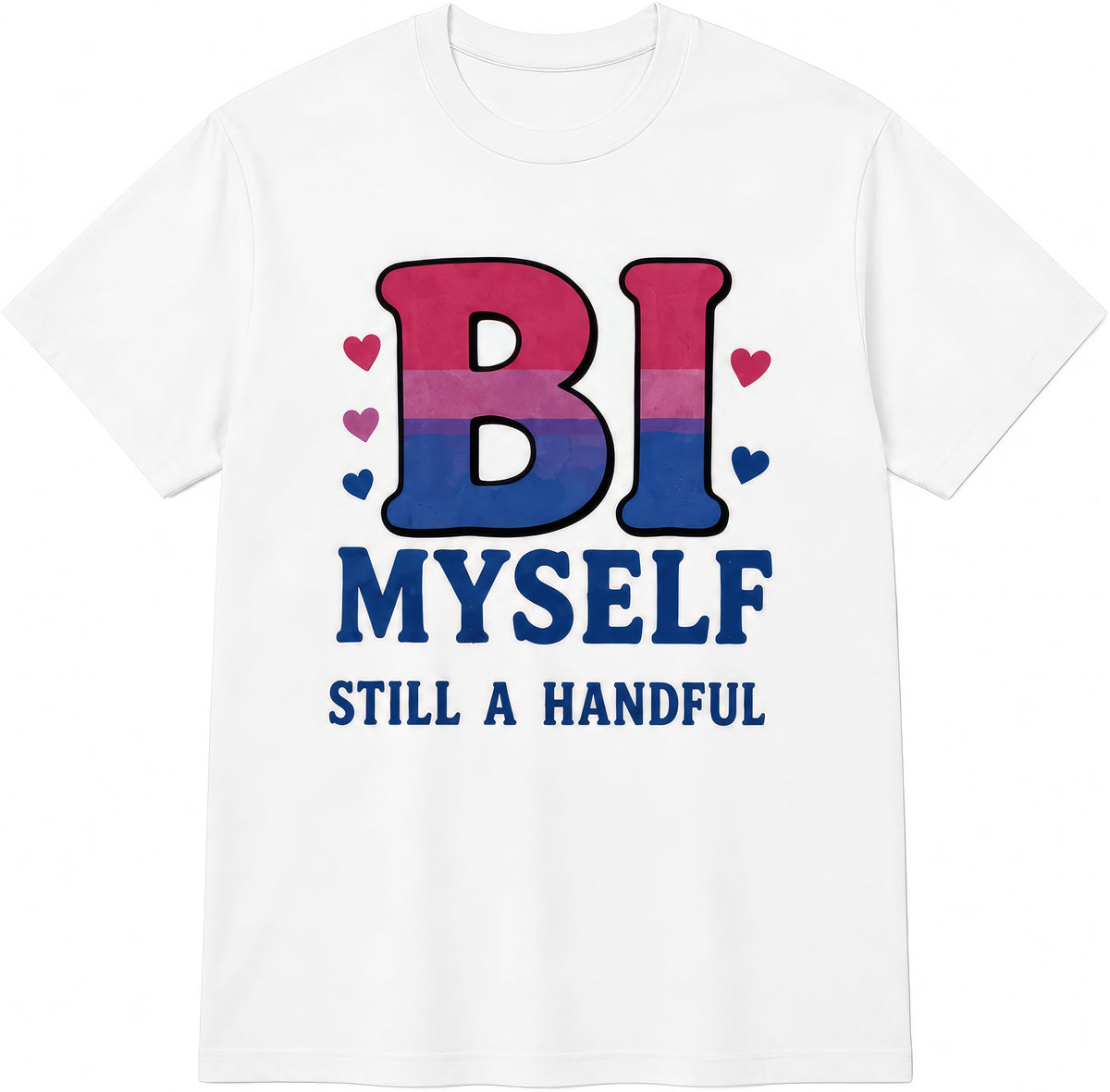 Bi Myself, Still A Handful rude t-shirt