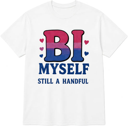 Bi Myself, Still A Handful rude t-shirt