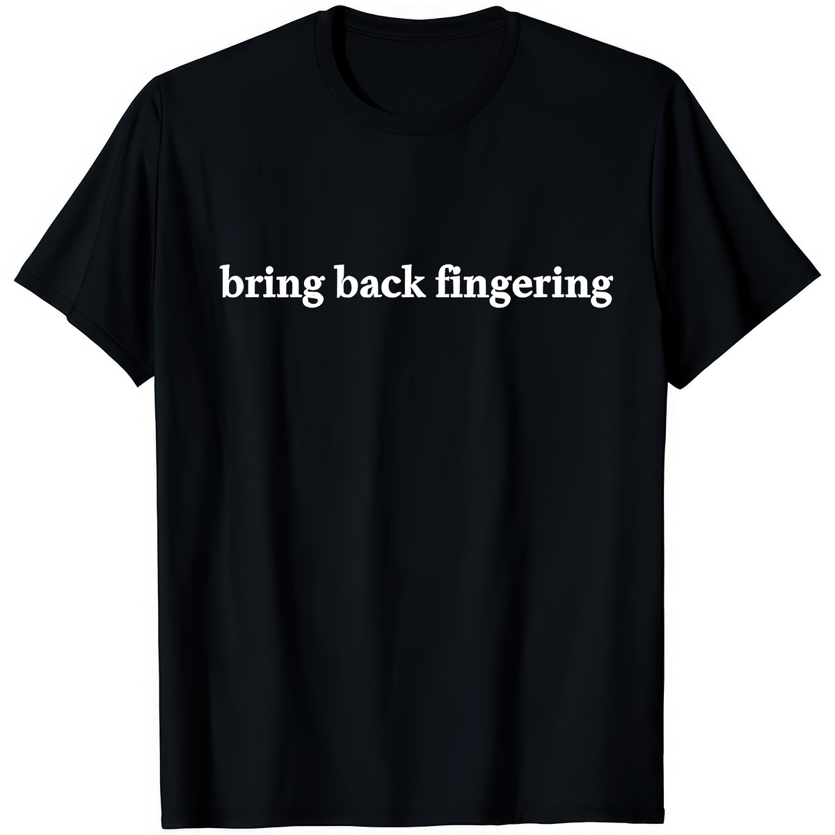 Bring Back Fingering — Minimal — rude adult humour T-shirt from Rude Toad, black unisex tee. Design reads: BRING BACK FINGERING