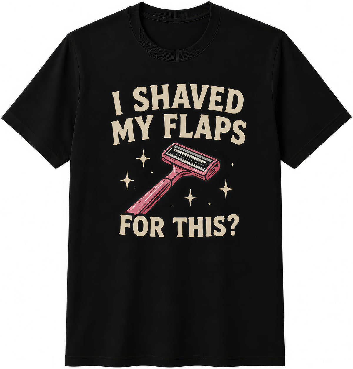 I Shaved My Flaps For This — Design 2 rude t-shirt