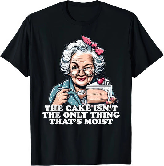 The Cake Isn't The Only Thing That's Moist rude adult humour T-shirt — black tee reading THE CAKE ISN'T THE ONLY THING THAT'S MOIST