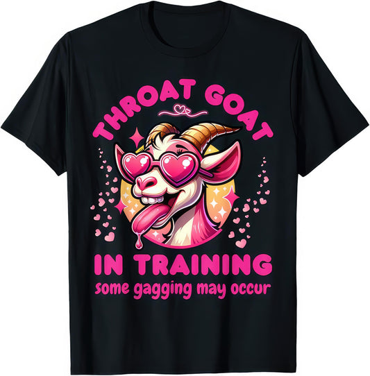 Throat Goat In Training rude adult humour T-shirt — black tee reading THROAT GOAT / IN TRAINING / some gagging may occur