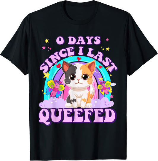 0 Days Since I Last Queefed rude adult humour T-shirt — black tee reading 0 DAYS SINCE I LAST QUEEFED
