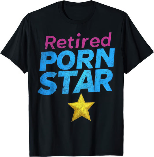 Retired Porn Star rude adult humour T-shirt — black tee reading RETIRED PORN STAR