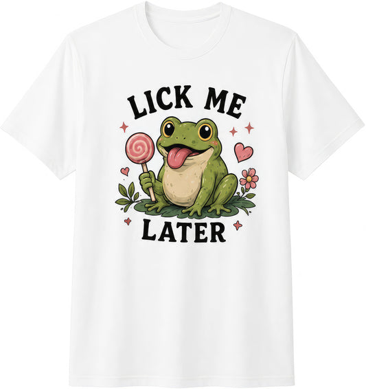 Lick Me Later rude t-shirt