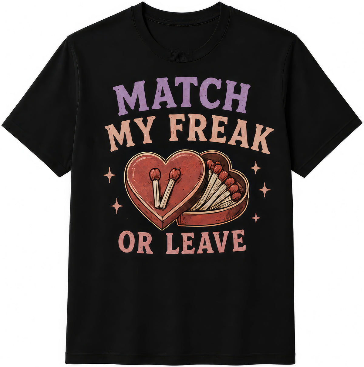 Match My Freak Or Leave rude t-shirt