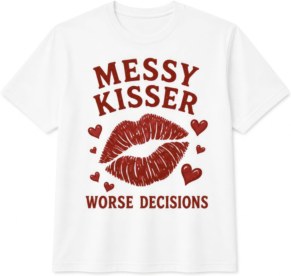 Messy Kisser, Worse Decisions rude t-shirt