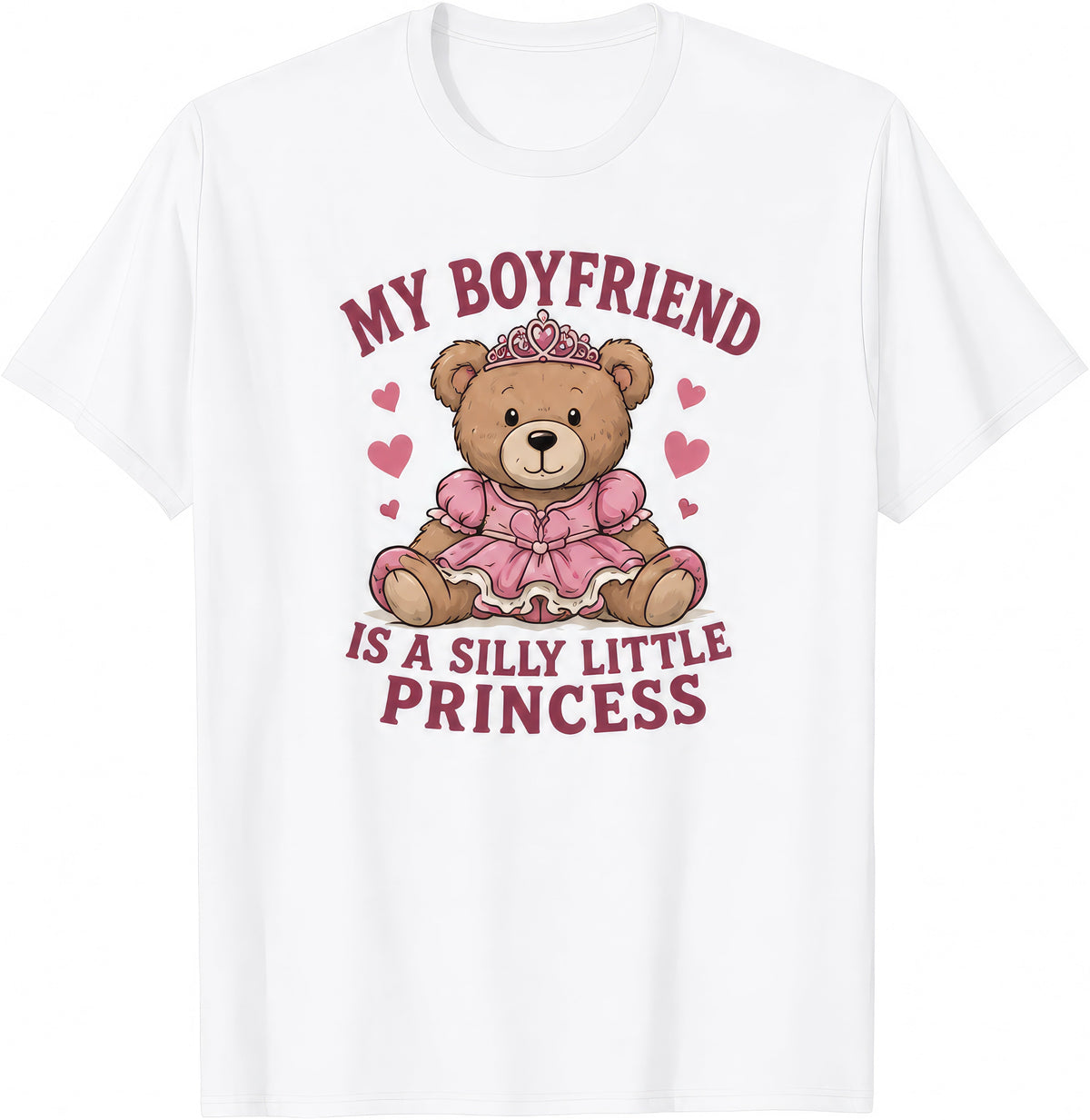 My Boyfriend Is A Silly Little Princess rude t-shirt
