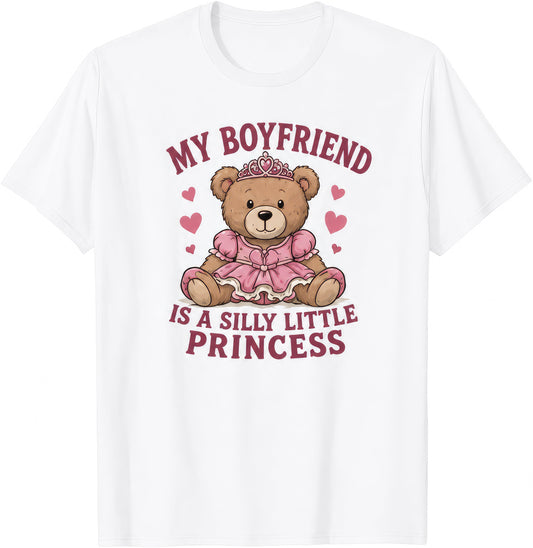 My Boyfriend Is A Silly Little Princess rude t-shirt