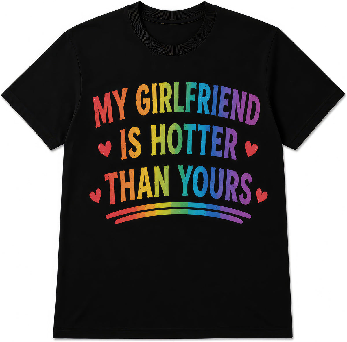 My Girlfriend Is Hotter Than Yours rude t-shirt