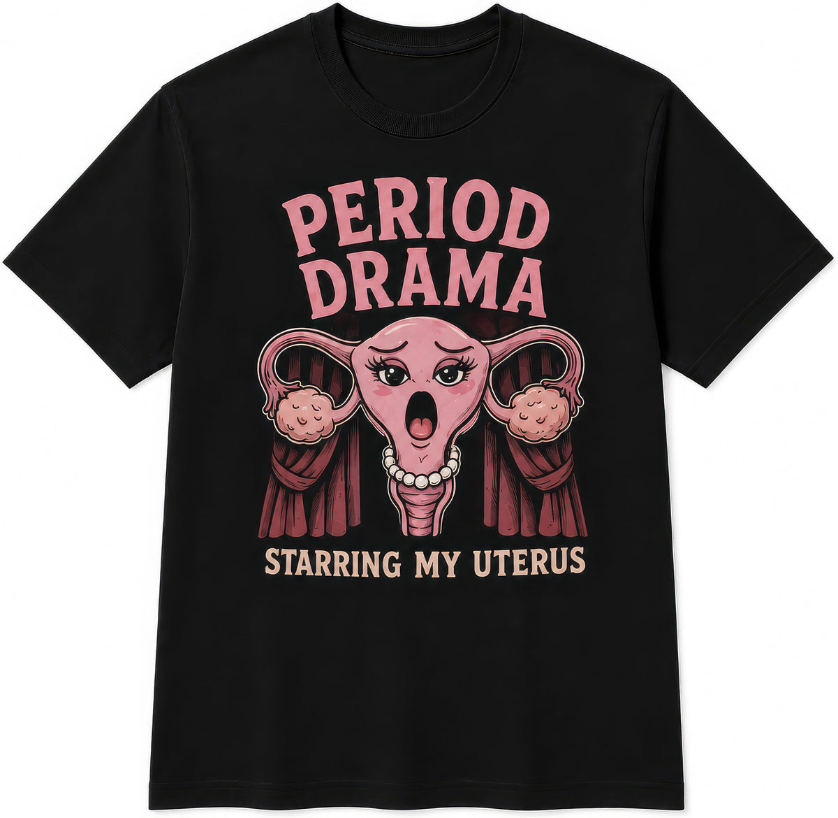 Period Drama Starring My Uterus rude t-shirt