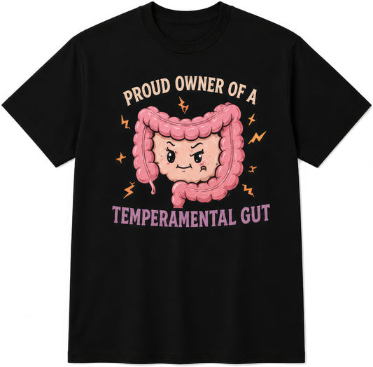 Proud Owner Of A Temperamental Gut rude t-shirt
