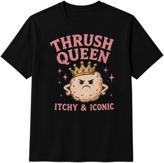 Thrush Queen rude t-shirt