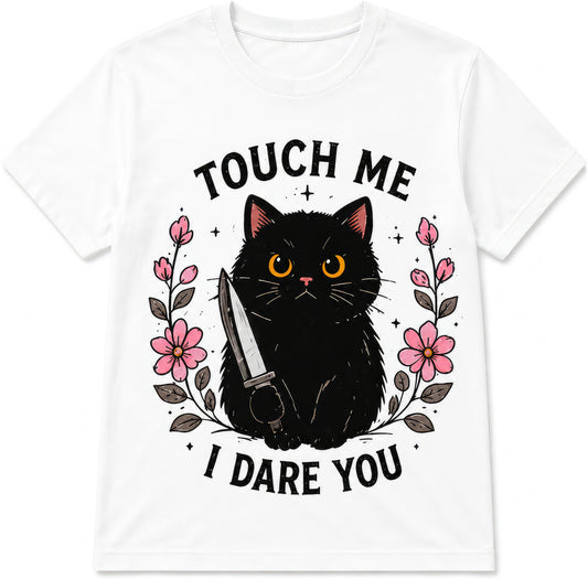 Touch Me, I Dare You rude t-shirt